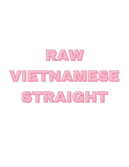 Raw Vietnamese Straight